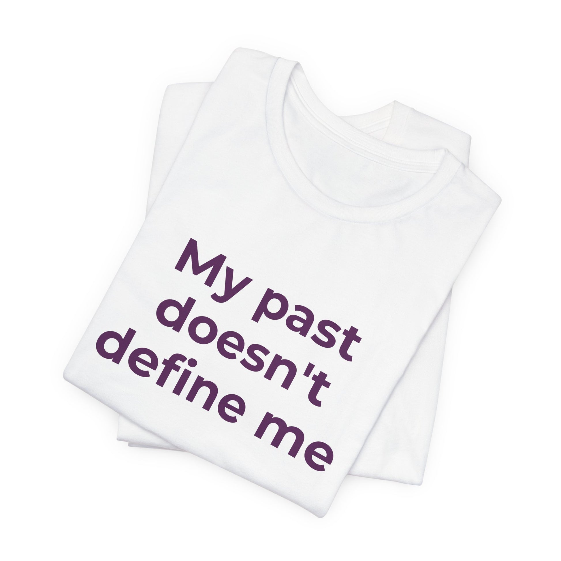 Addiction Awareness - My Past doesn't Define Me - Wear What You Stand For Products