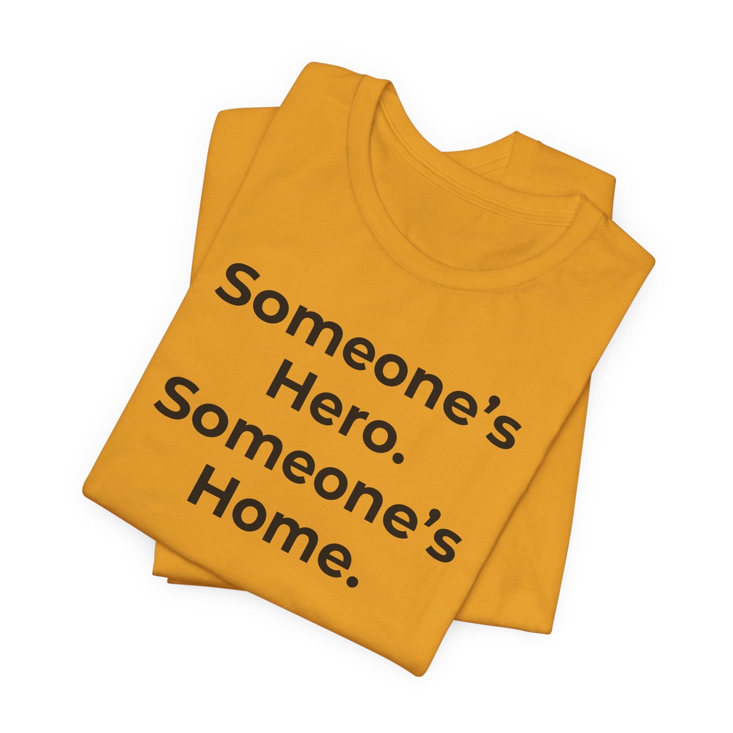 First Responders Support - Someone's Hero Someone's Home. - Wear What You Stand For Products