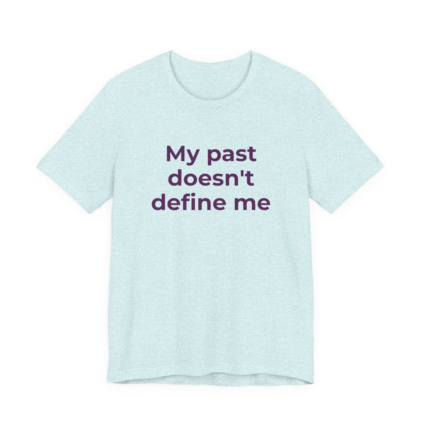 Addiction Awareness - My Past doesn't Define Me - Wear What You Stand For Products