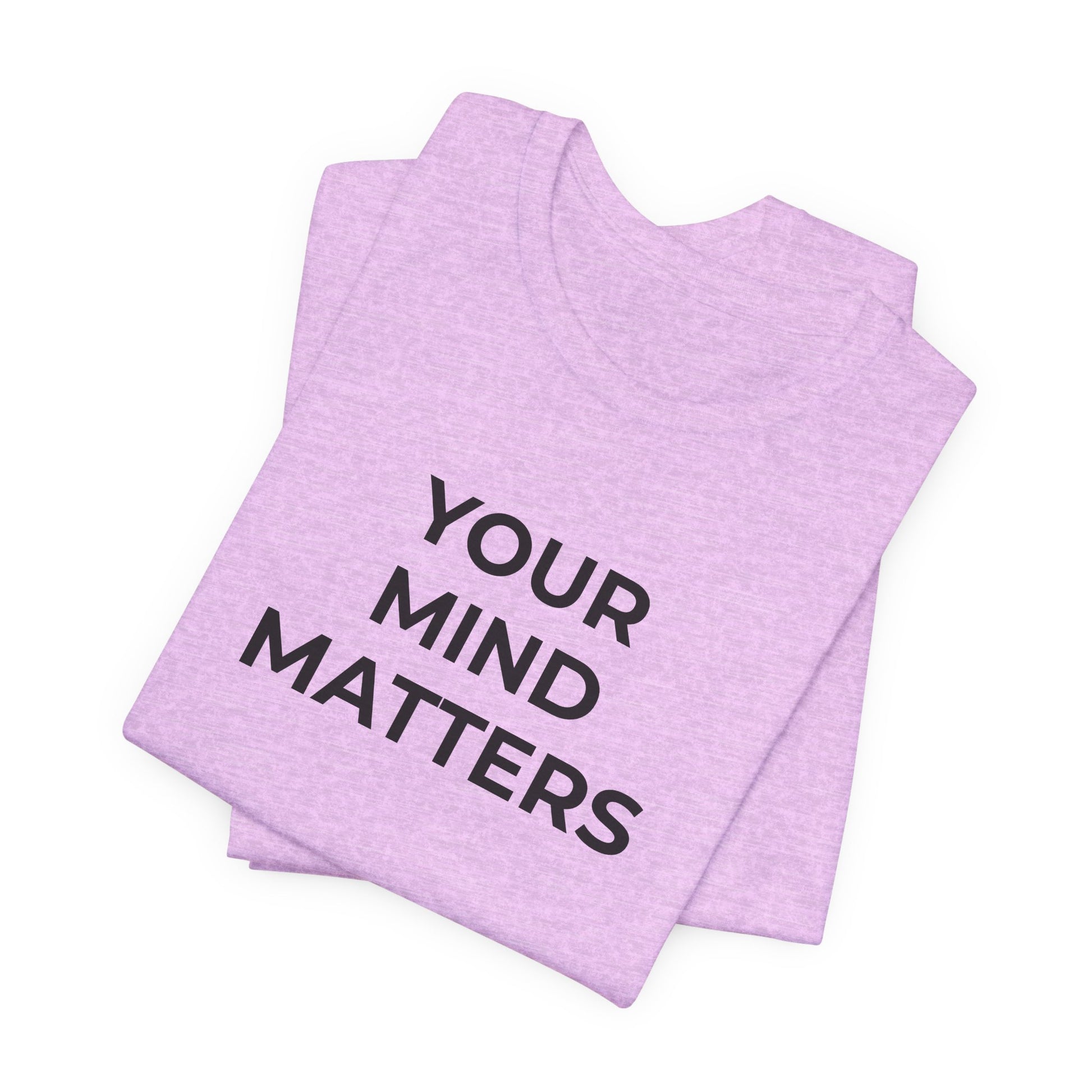Mental Health T-Shirt - Your Mind Matters - Wear What You Stand For Products
