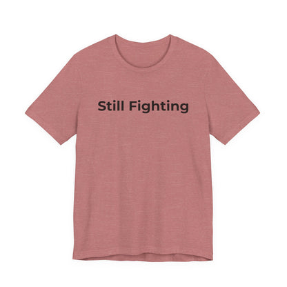 Addiction and Cancer T-Shirt Still Fighting - Wear What You Stand For Products