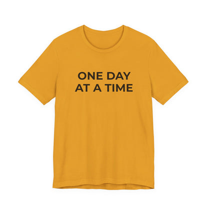 Addiction T-Shirt - One Day at a Time (Second Edition) - Wear What You Stand For Products