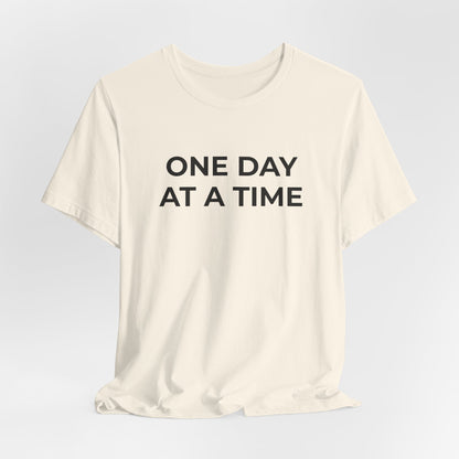 Addiction T-Shirt - One Day at a Time (Second Edition) - Wear What You Stand For Products