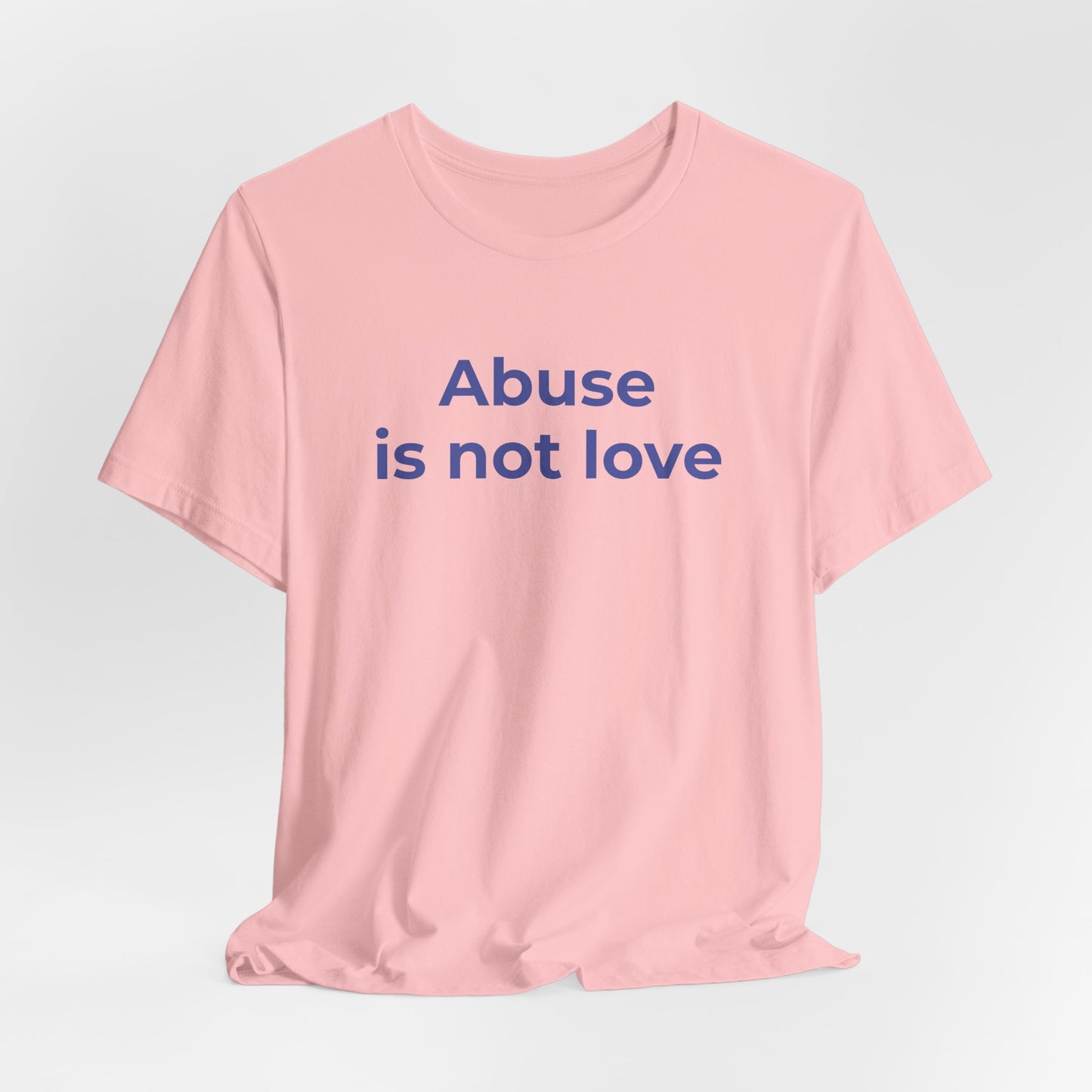 Domestic Violence T-Shirt - Abuse is Not Love - Wear What You Stand For Products