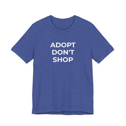 Pet Rescues T-Shirt Adopt Don't Shop - Wear What You Stand For Products
