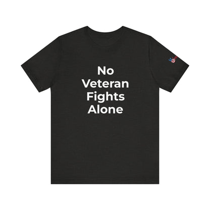 Veteran T-Shirt No Veteran Fights Alone - Wear What You Stand For Products