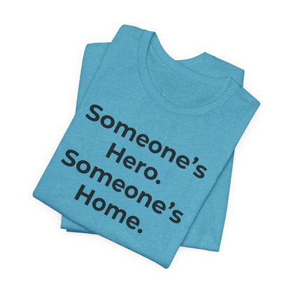 First Responders Support - Someone's Hero Someone's Home. - Wear What You Stand For Products
