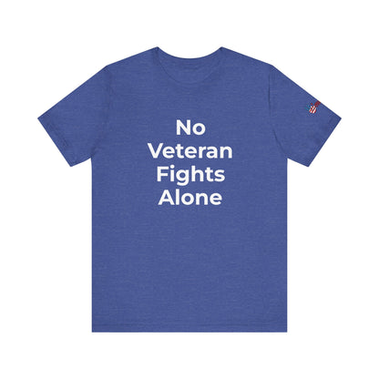 Veteran T-Shirt No Veteran Fights Alone - Wear What You Stand For Products