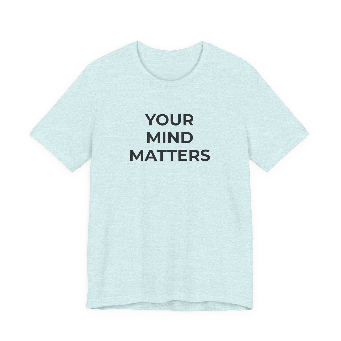 Mental Health T-Shirt - Your Mind Matters - Wear What You Stand For Products