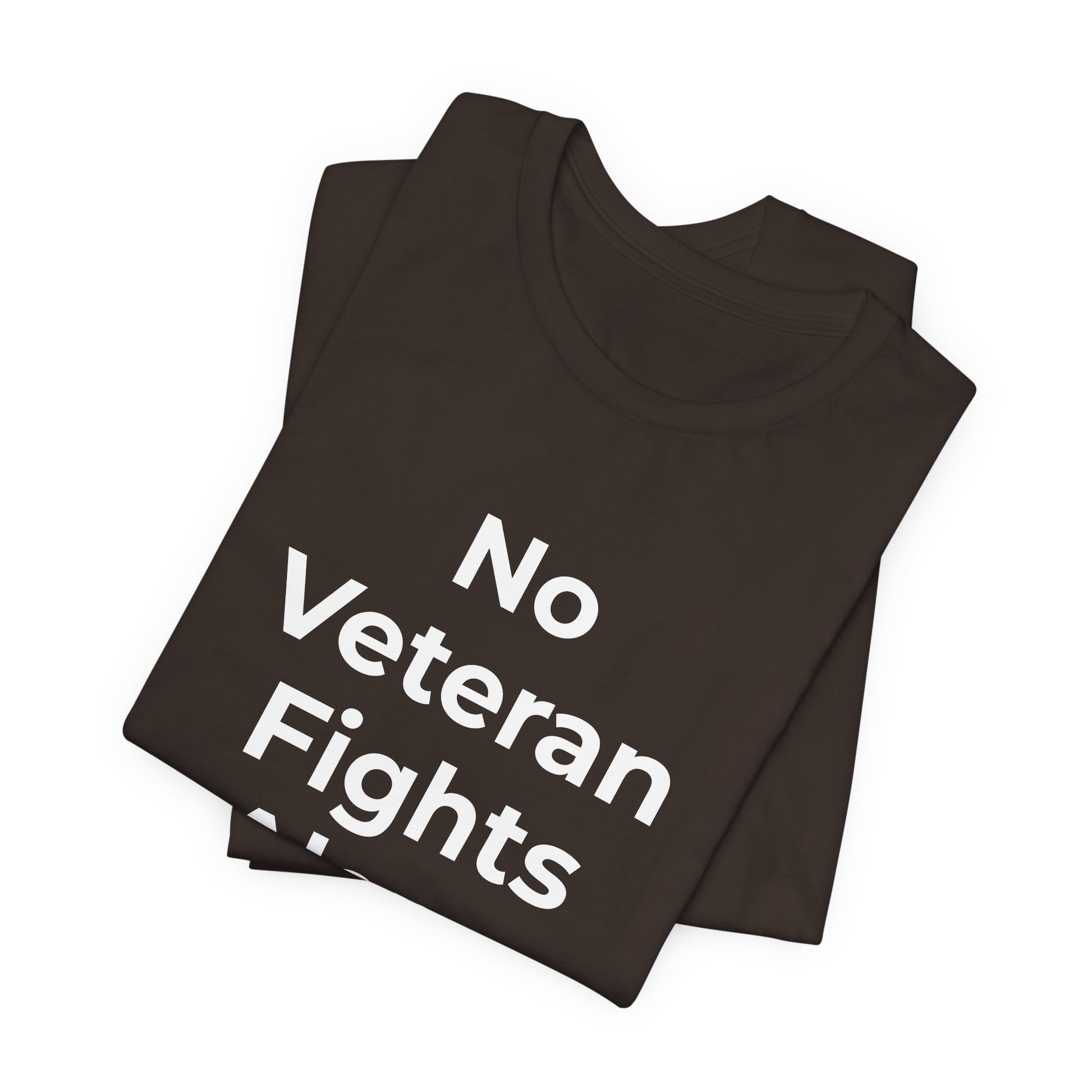 Veteran T-Shirt No Veteran Fights Alone - Wear What You Stand For Products