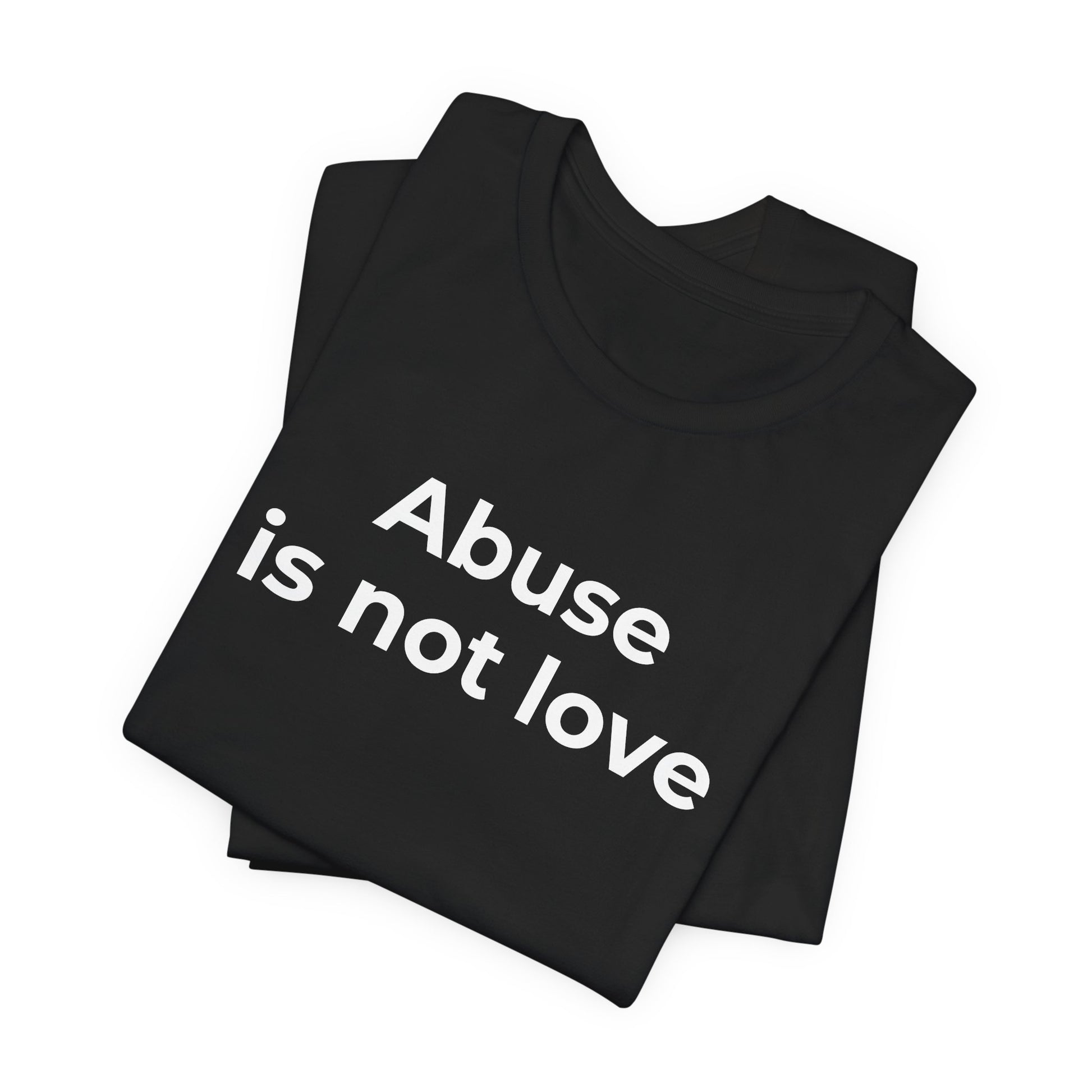 Domestic Violence T-Shirt - Abuse is Not Love - Wear What You Stand For Products
