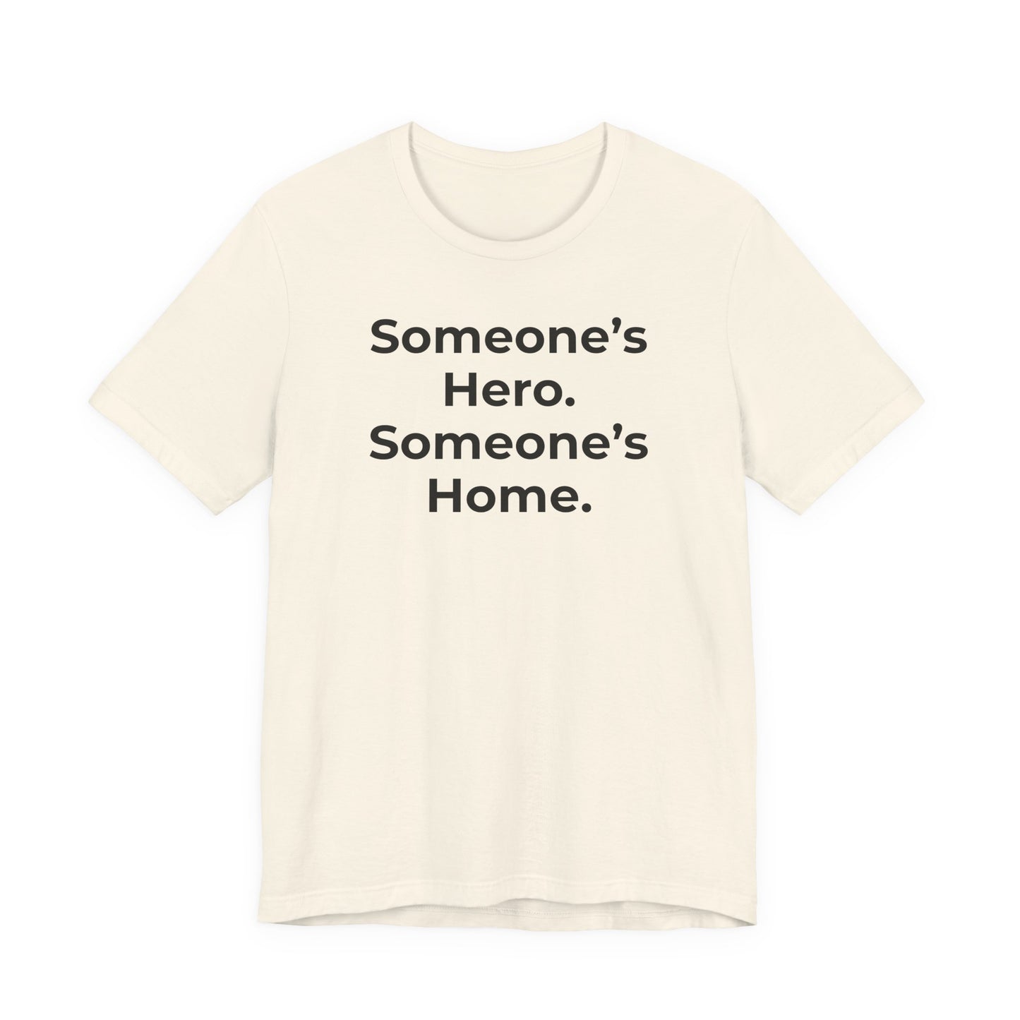 First Responders Support - Someone's Hero Someone's Home. - Wear What You Stand For Products