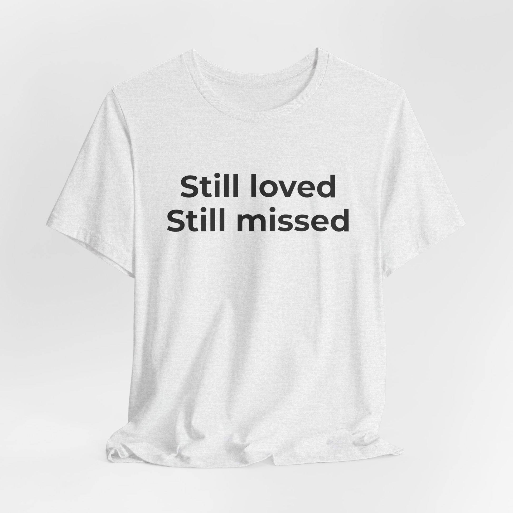 Grief and Loss Still Loved: Honoring Memories of Those Missed - Wear What You Stand For Products