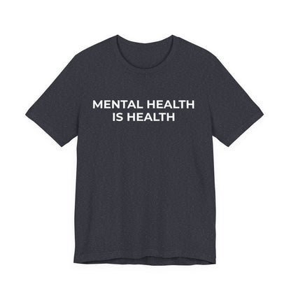 Mental Health T-Shirt - Mental Health is Health - Wear What You Stand For Products