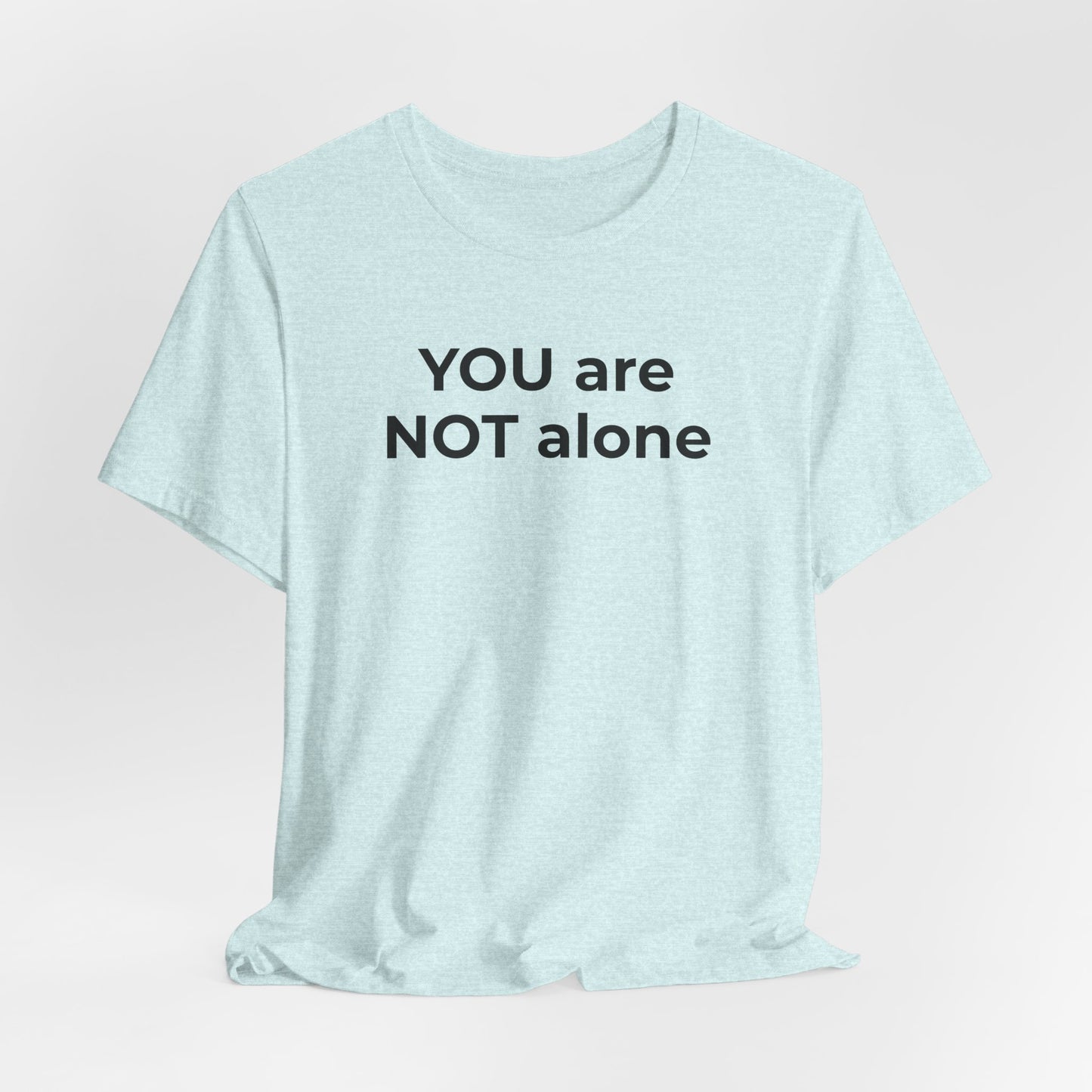 Addiction and Anti-Bullying Domestic Violence Suicide - You are NOT alone T-Shirt - Wear What You Stand For Products