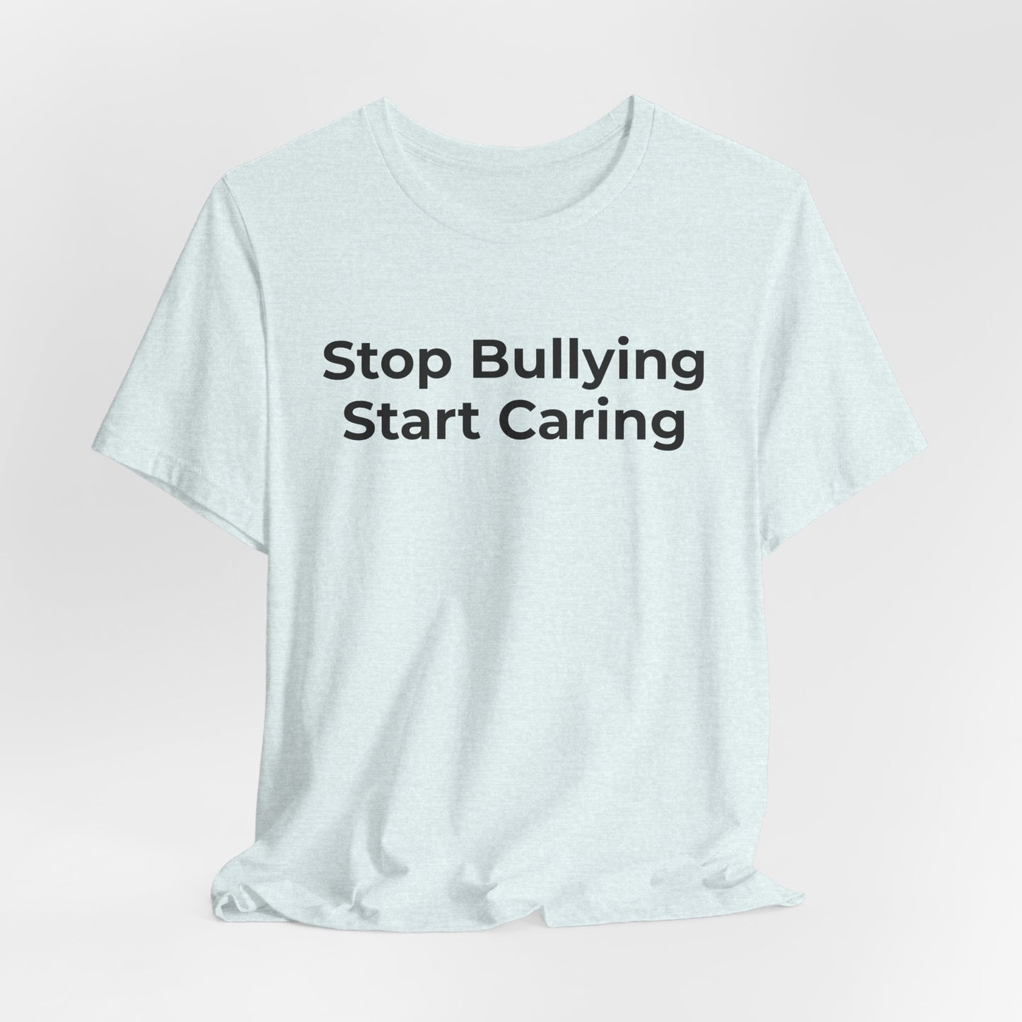 Anti Bullying T-Shirt - Stop Bulling Start Caring - Wear What You Stand For Products