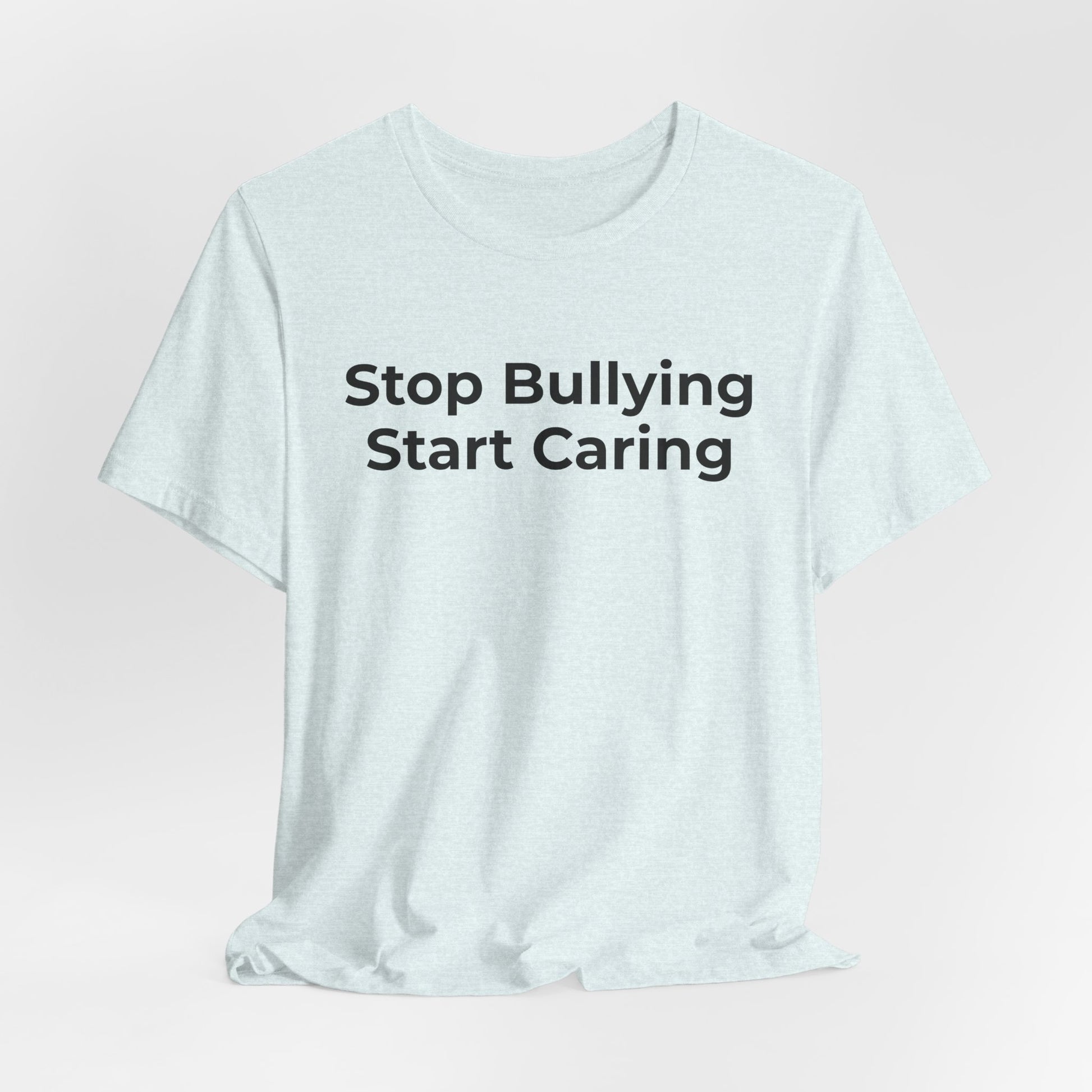 Anti Bullying T-Shirt - Stop Bulling Start Caring - Wear What You Stand For Products