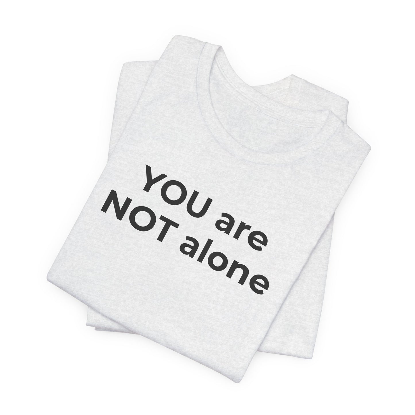 Addiction and Anti-Bullying Domestic Violence Suicide - You are NOT alone T-Shirt - Wear What You Stand For Products