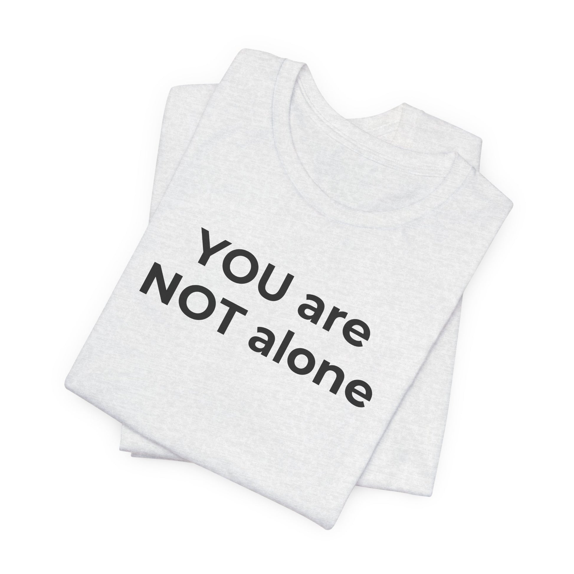 Addiction and Anti-Bullying Domestic Violence Suicide - You are NOT alone T-Shirt - Wear What You Stand For Products