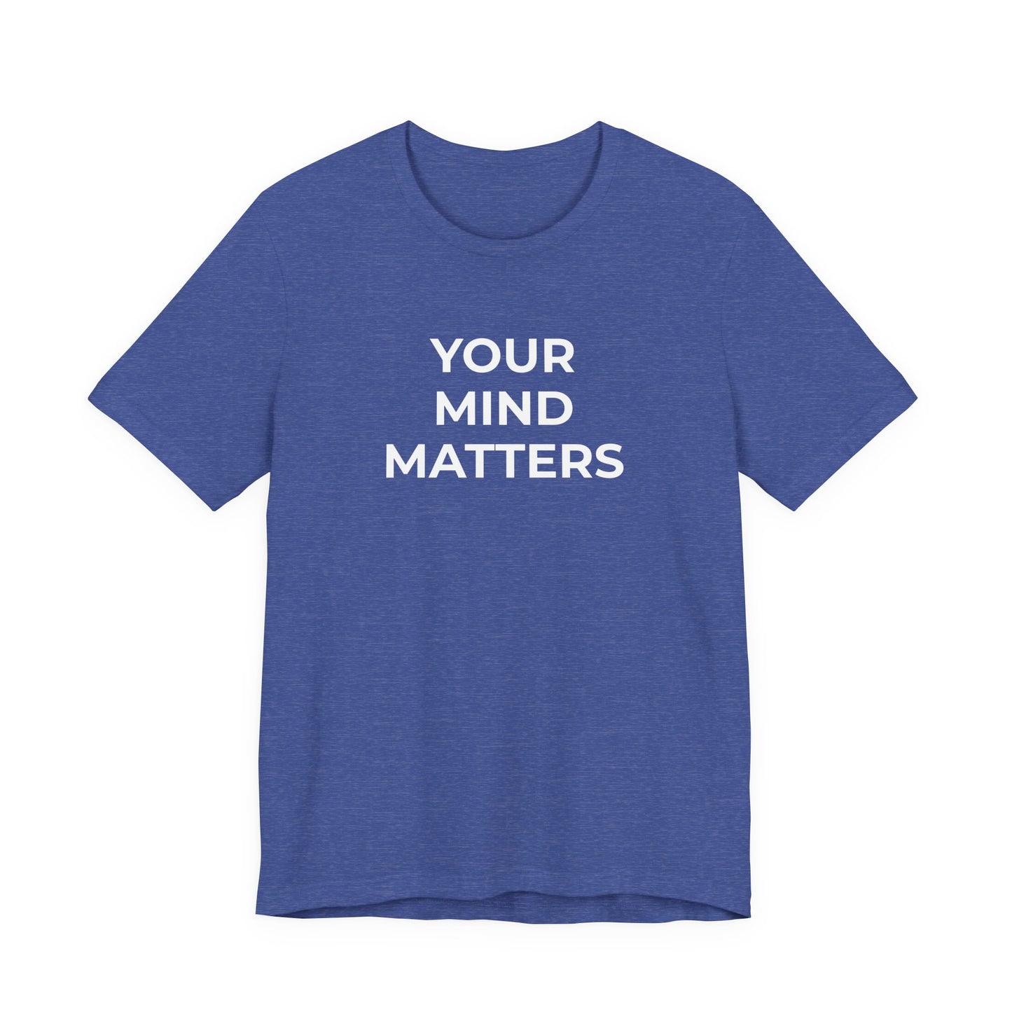 Mental Health T-Shirt - Your Mind Matters - Wear What You Stand For Products
