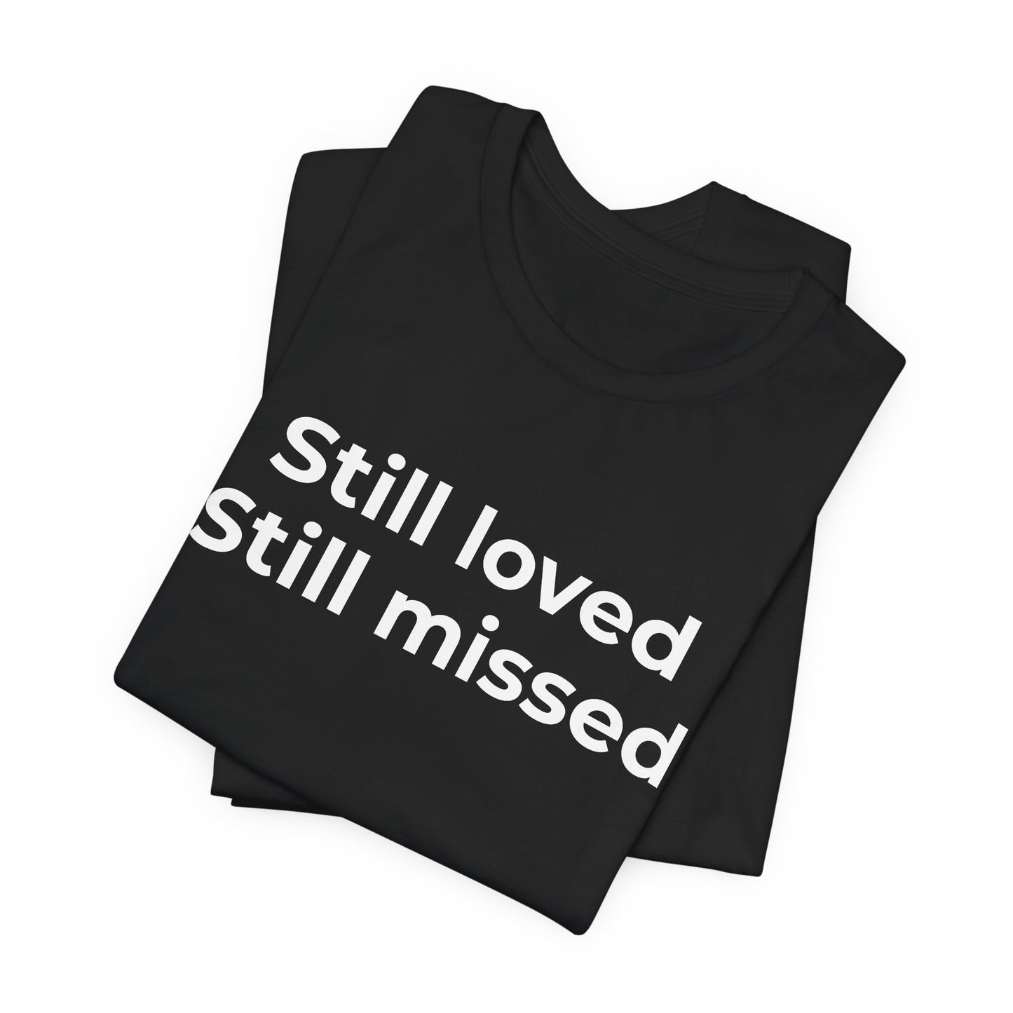 Grief and Loss Still Loved: Honoring Memories of Those Missed - Wear What You Stand For Products