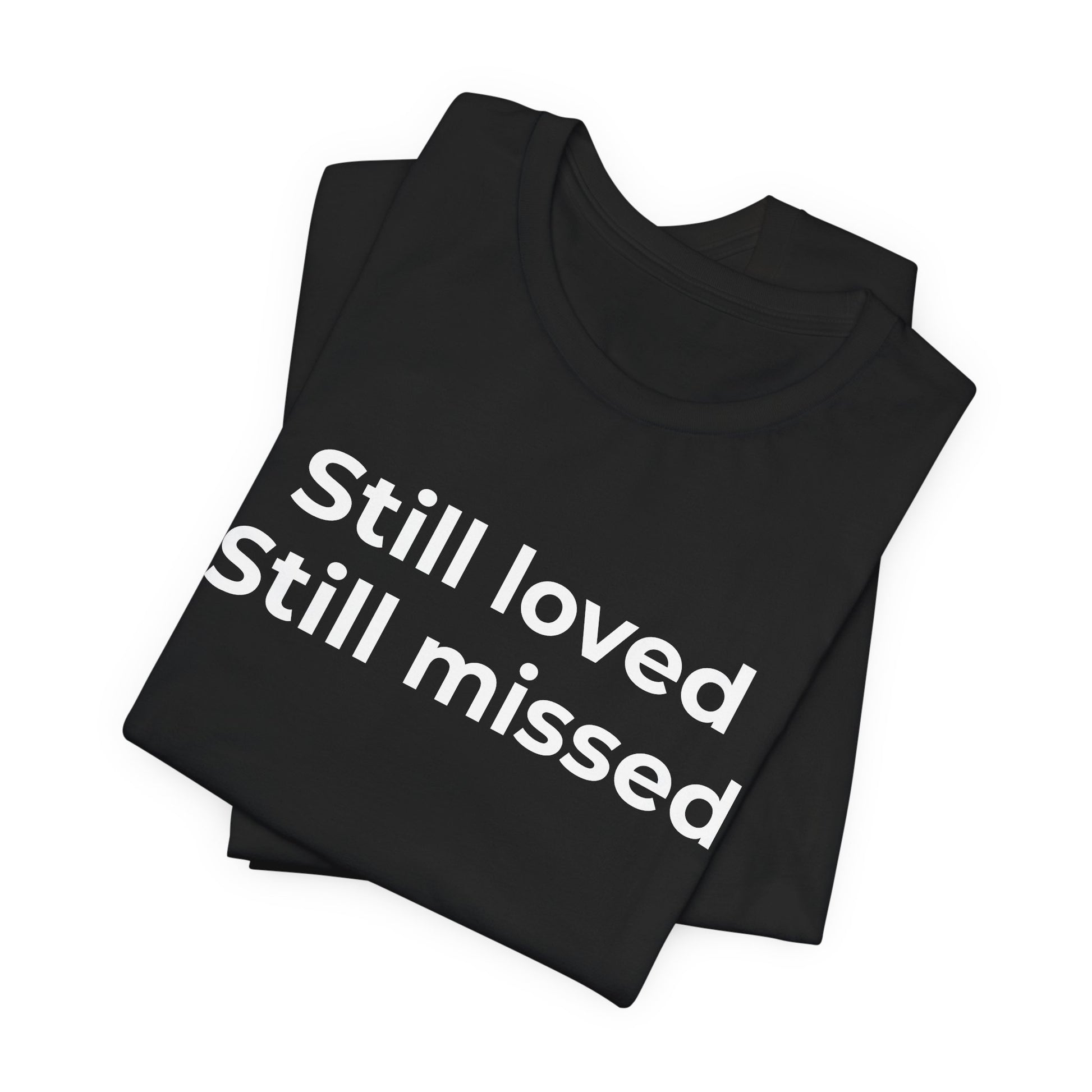 Grief and Loss Still Loved: Honoring Memories of Those Missed - Wear What You Stand For Products