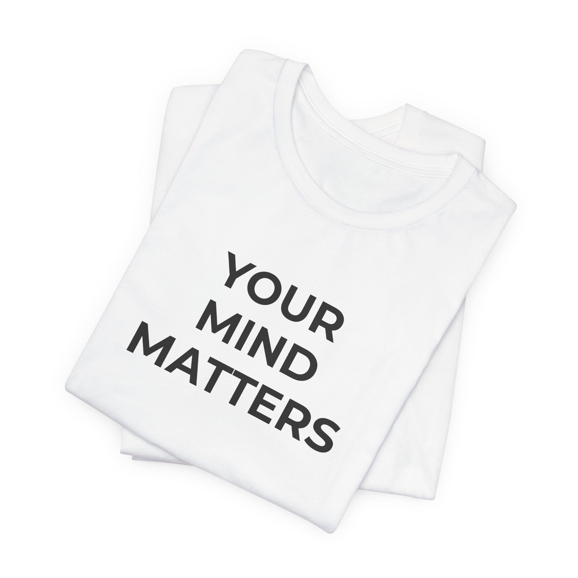Mental Health T-Shirt - Your Mind Matters - Wear What You Stand For Products