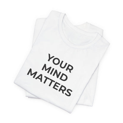 Mental Health T-Shirt - Your Mind Matters - Wear What You Stand For Products