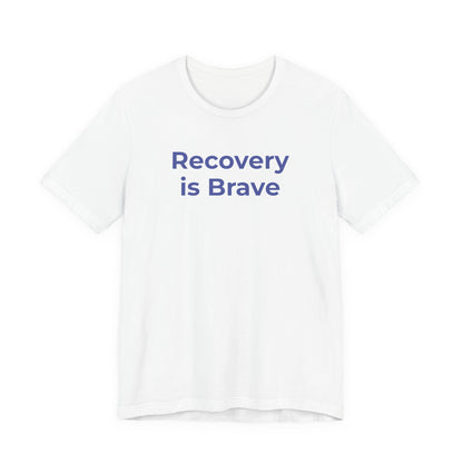 Addiction T-Shirt - Recovery is Brave - Wear What You Stand For Products
