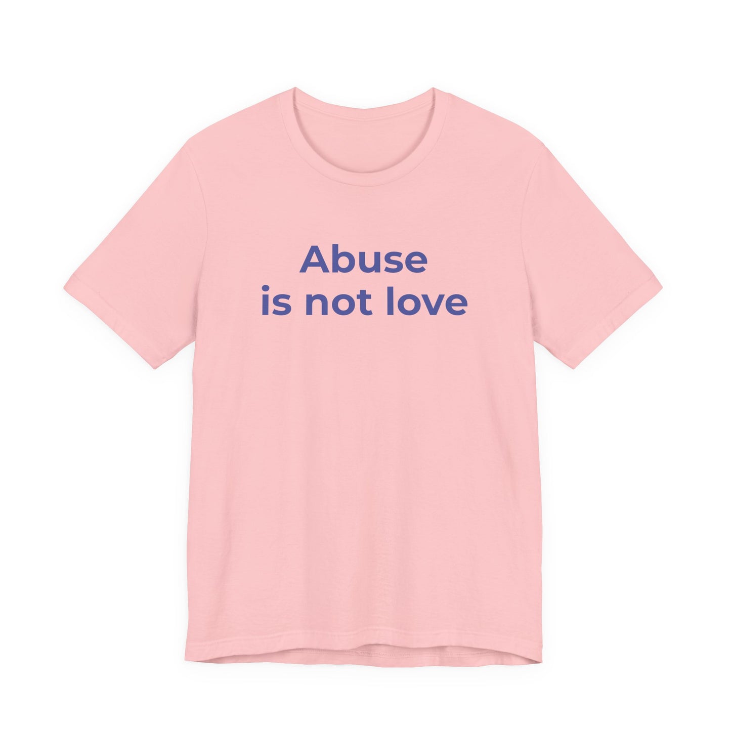 Domestic Violence T-Shirt - Abuse is Not Love - Wear What You Stand For Products