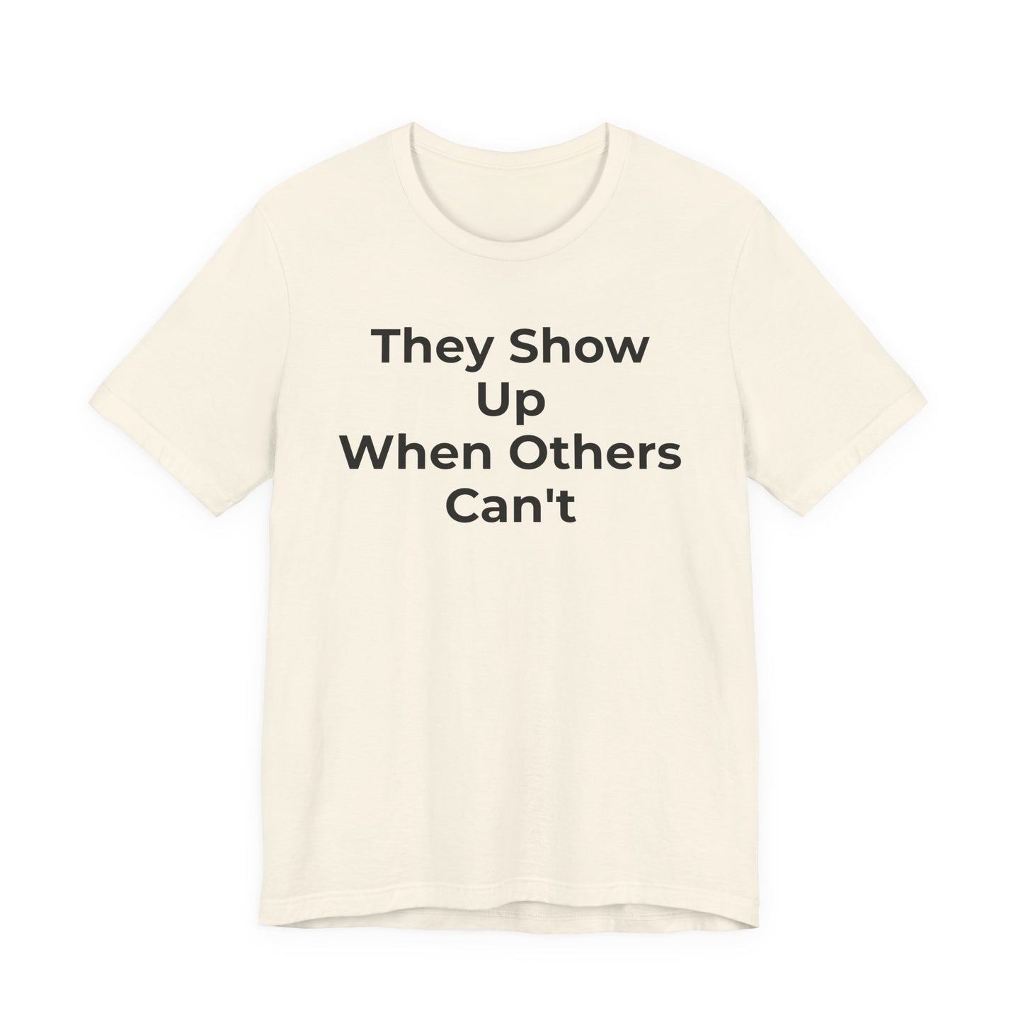 First Responders Support - They Show Up When Others Can't T-Shirt - Wear What You Stand For Products