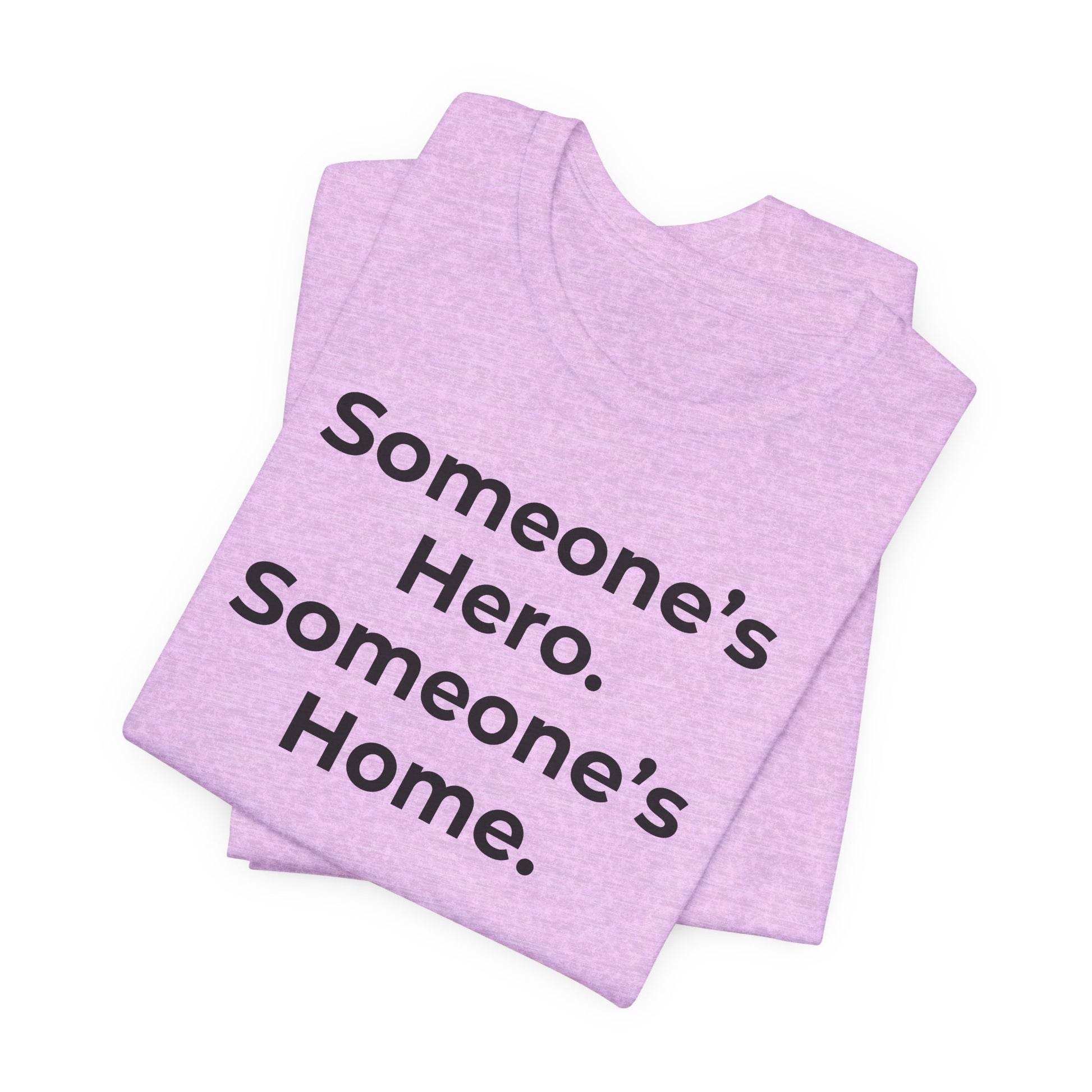 First Responders Support - Someone's Hero Someone's Home. - Wear What You Stand For Products