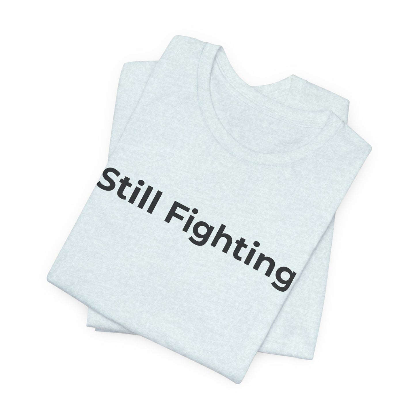 Addiction and Cancer T-Shirt Still Fighting - Wear What You Stand For Products