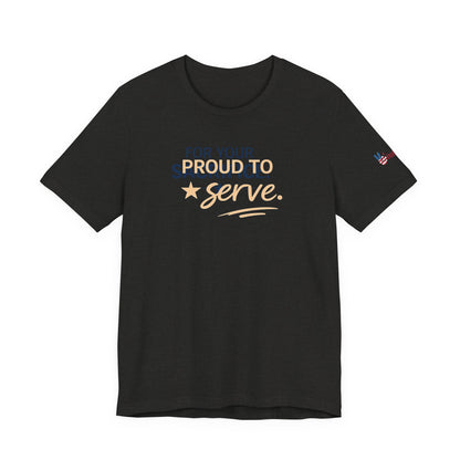 Veterans T-Shirt - Proud to Serve - Wear What You Stand For Products