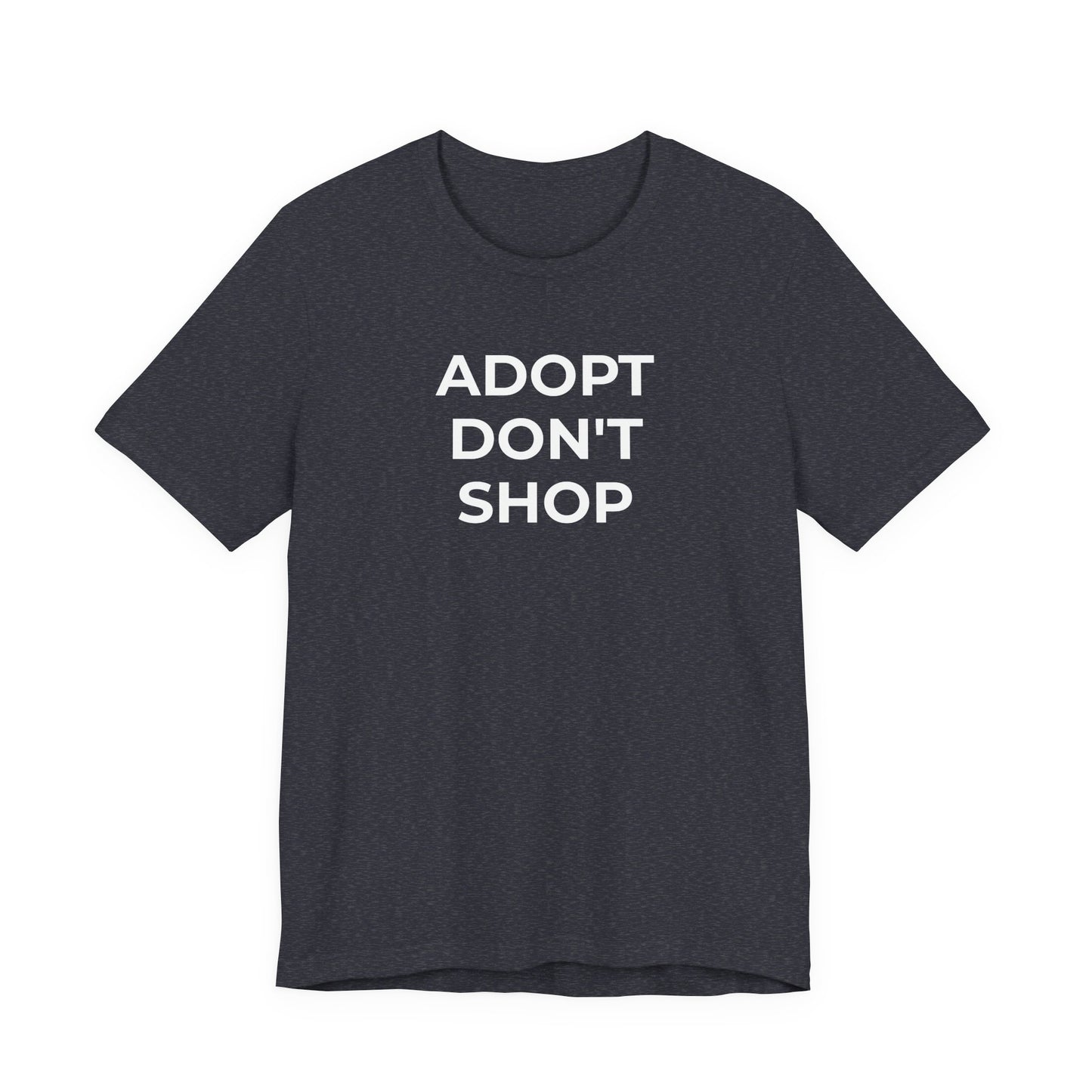Pet Rescues T-Shirt Adopt Don't Shop - Wear What You Stand For Products