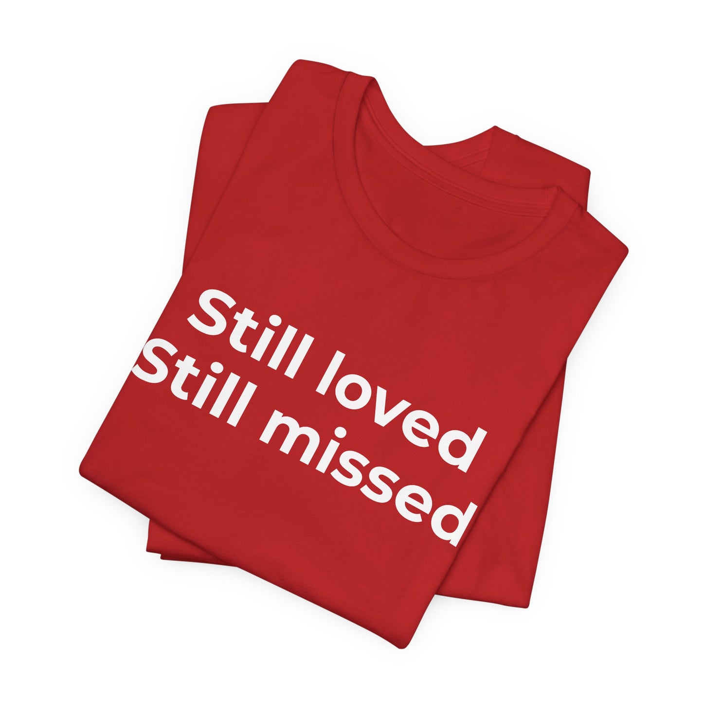 Grief and Loss Still Loved: Honoring Memories of Those Missed - Wear What You Stand For Products