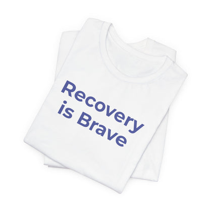 Addiction T-Shirt - Recovery is Brave - Wear What You Stand For Products