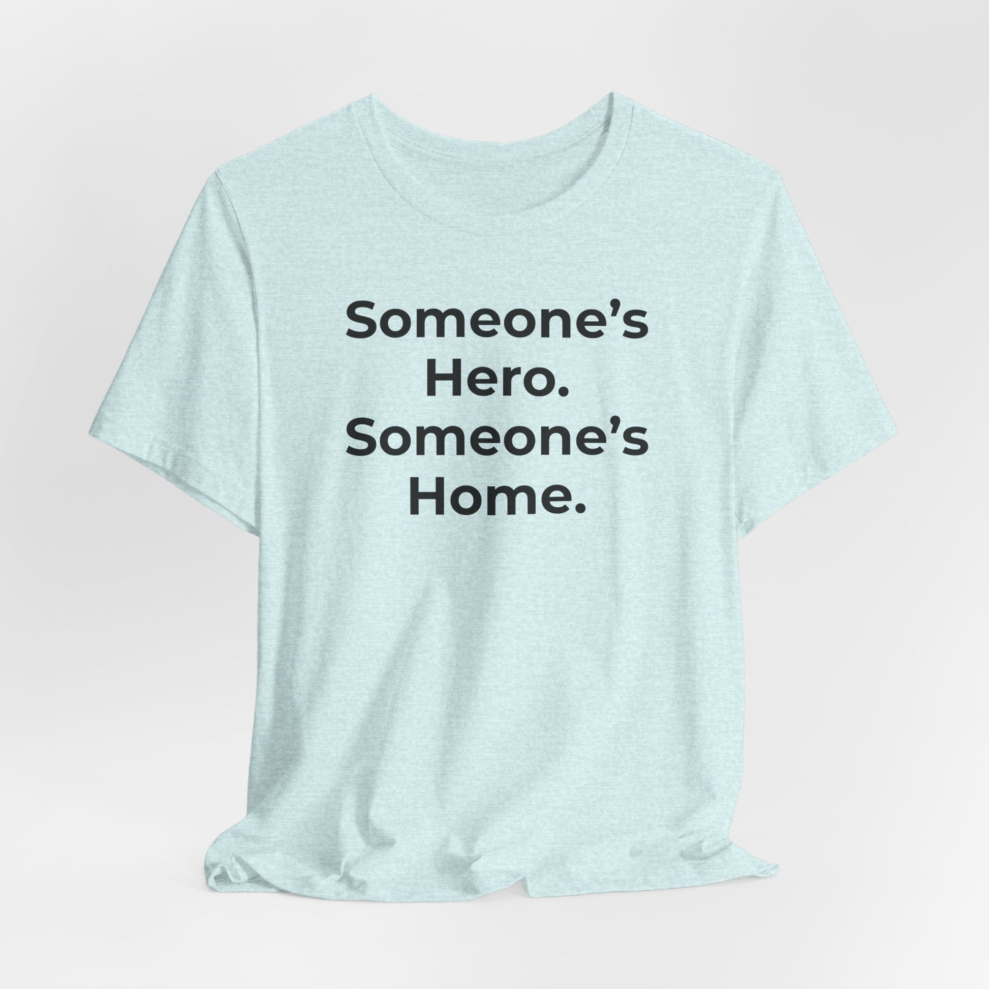 First Responders Support - Someone's Hero Someone's Home. - Wear What You Stand For Products