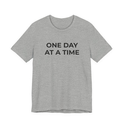 Addiction T-Shirt - One Day at a Time (Second Edition) - Wear What You Stand For Products
