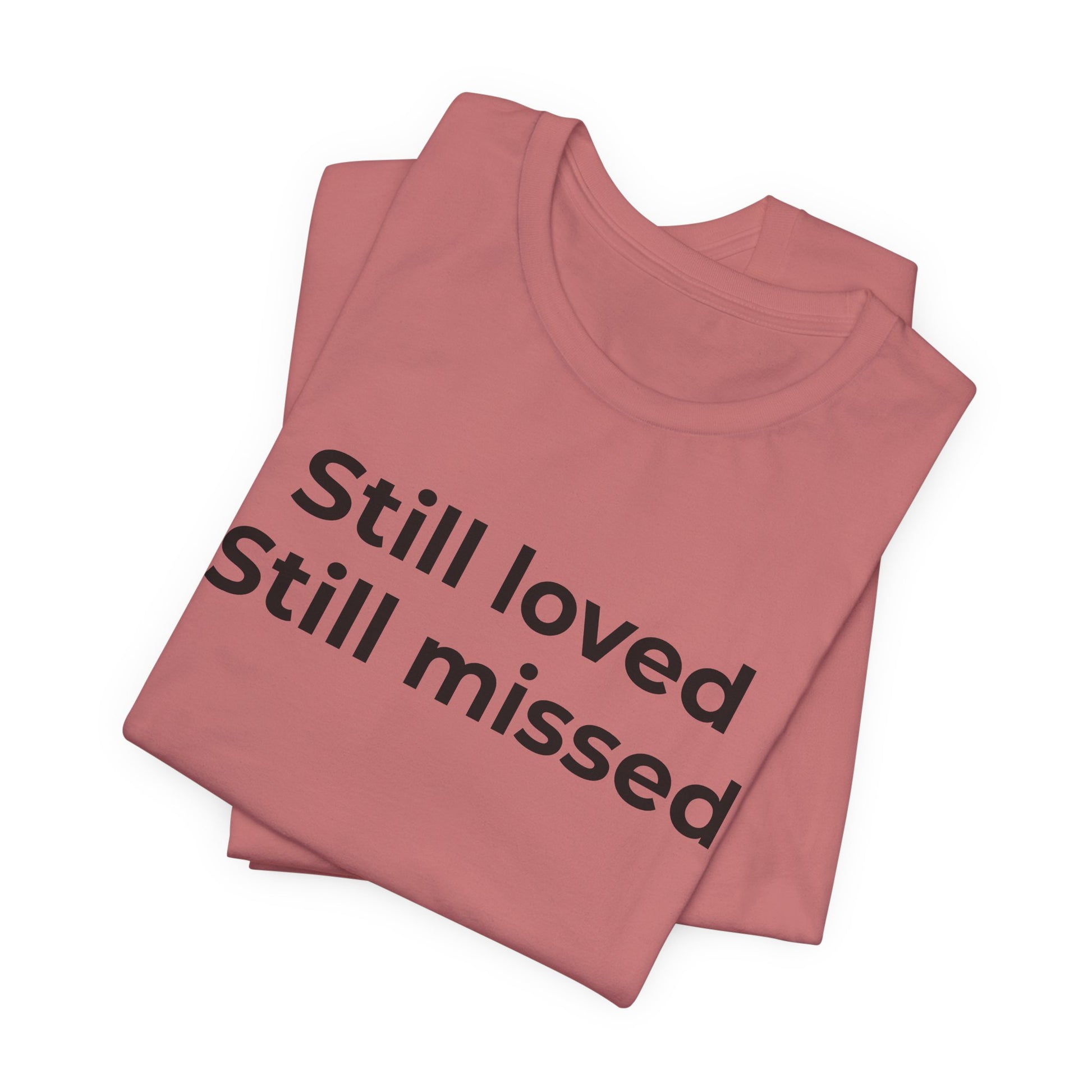 Grief and Loss Still Loved: Honoring Memories of Those Missed - Wear What You Stand For Products