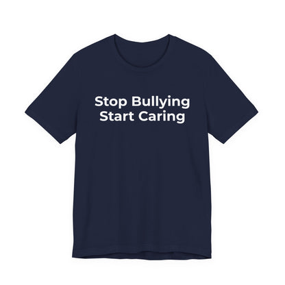 Anti Bullying T-Shirt - Stop Bulling Start Caring - Wear What You Stand For Products