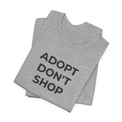 Pet Rescues T-Shirt Adopt Don't Shop - Wear What You Stand For Products