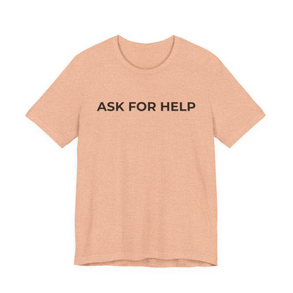 Addiction and Mental Health T-Shirt - Ask for Help - Wear What You Stand For Products