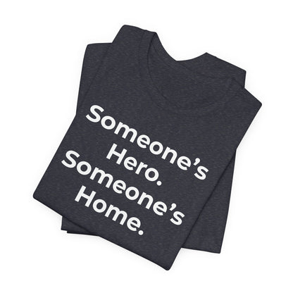 First Responders Support - Someone's Hero Someone's Home. - Wear What You Stand For Products