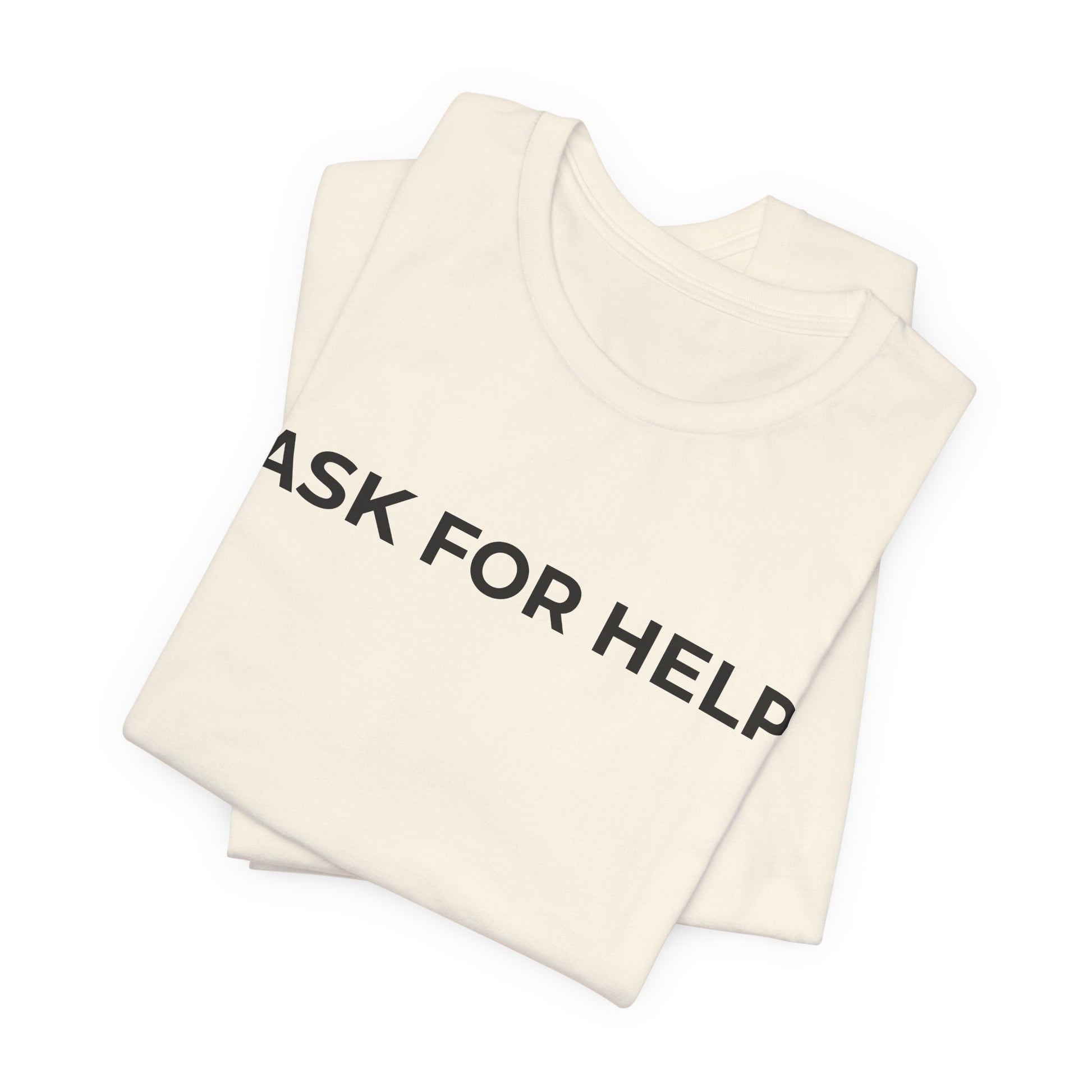 Addiction and Mental Health T-Shirt - Ask for Help - Wear What You Stand For Products