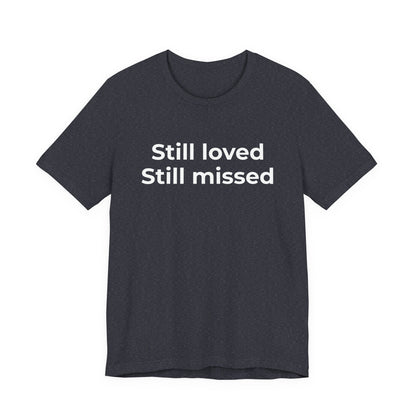 Grief and Loss Still Loved: Honoring Memories of Those Missed - Wear What You Stand For Products