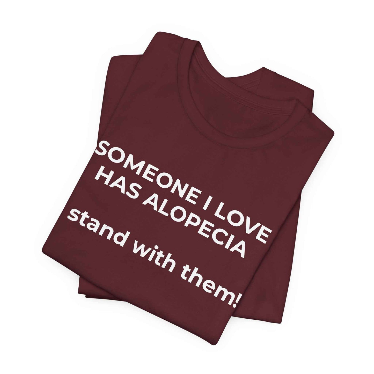 You asked for it Designs - Someone I love has Alopecia T-Shirt