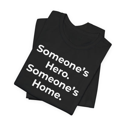 First Responders Support - Someone's Hero Someone's Home. - Wear What You Stand For Products