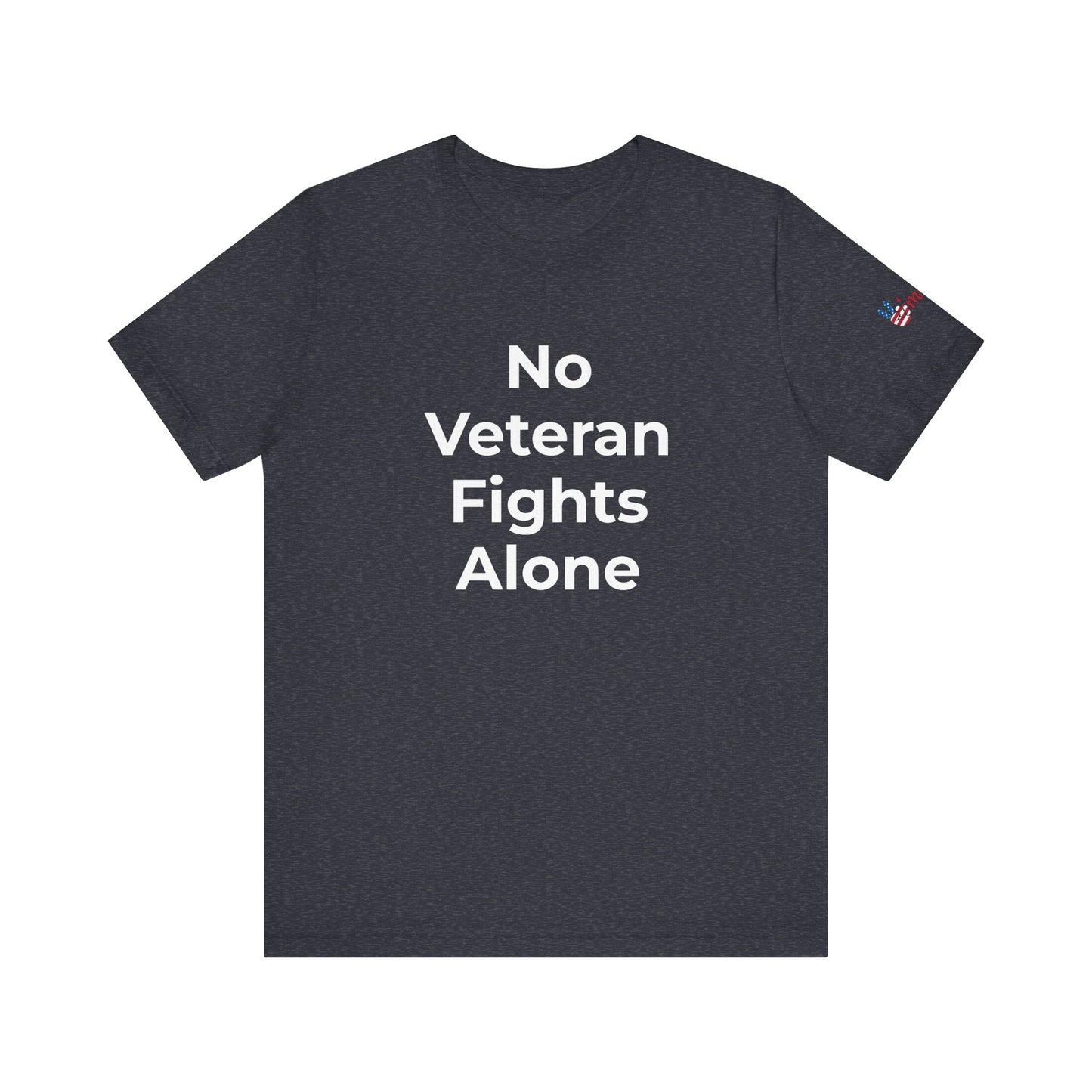 Veteran T-Shirt No Veteran Fights Alone - Wear What You Stand For Products
