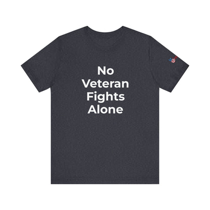 Veteran T-Shirt No Veteran Fights Alone - Wear What You Stand For Products